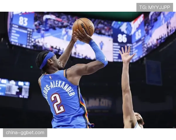 亚历山大19中16砍40+7+11 雷霆核心展MVP级别表现